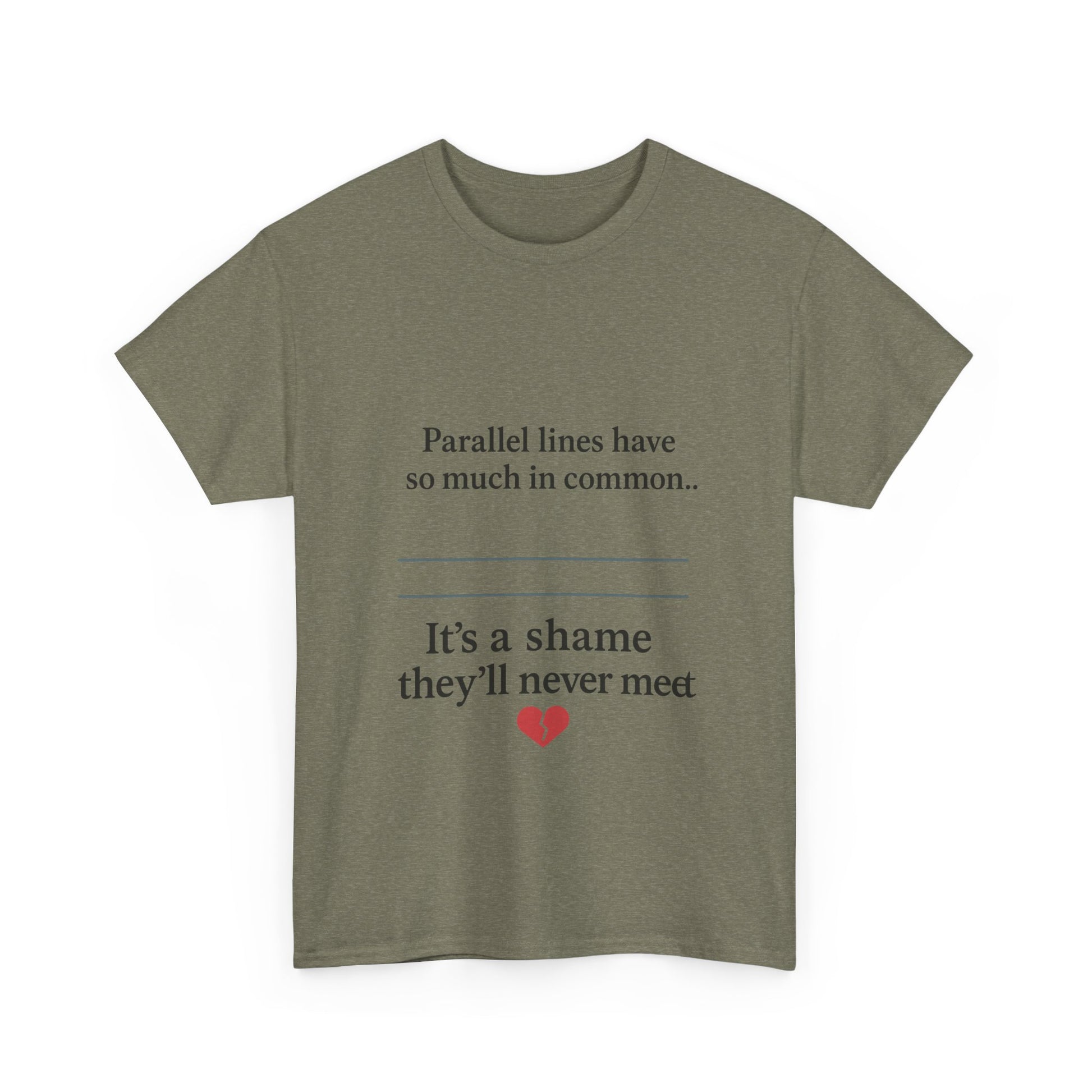 Parallel Lines Have So Much in Common Funny Math T-Shirt