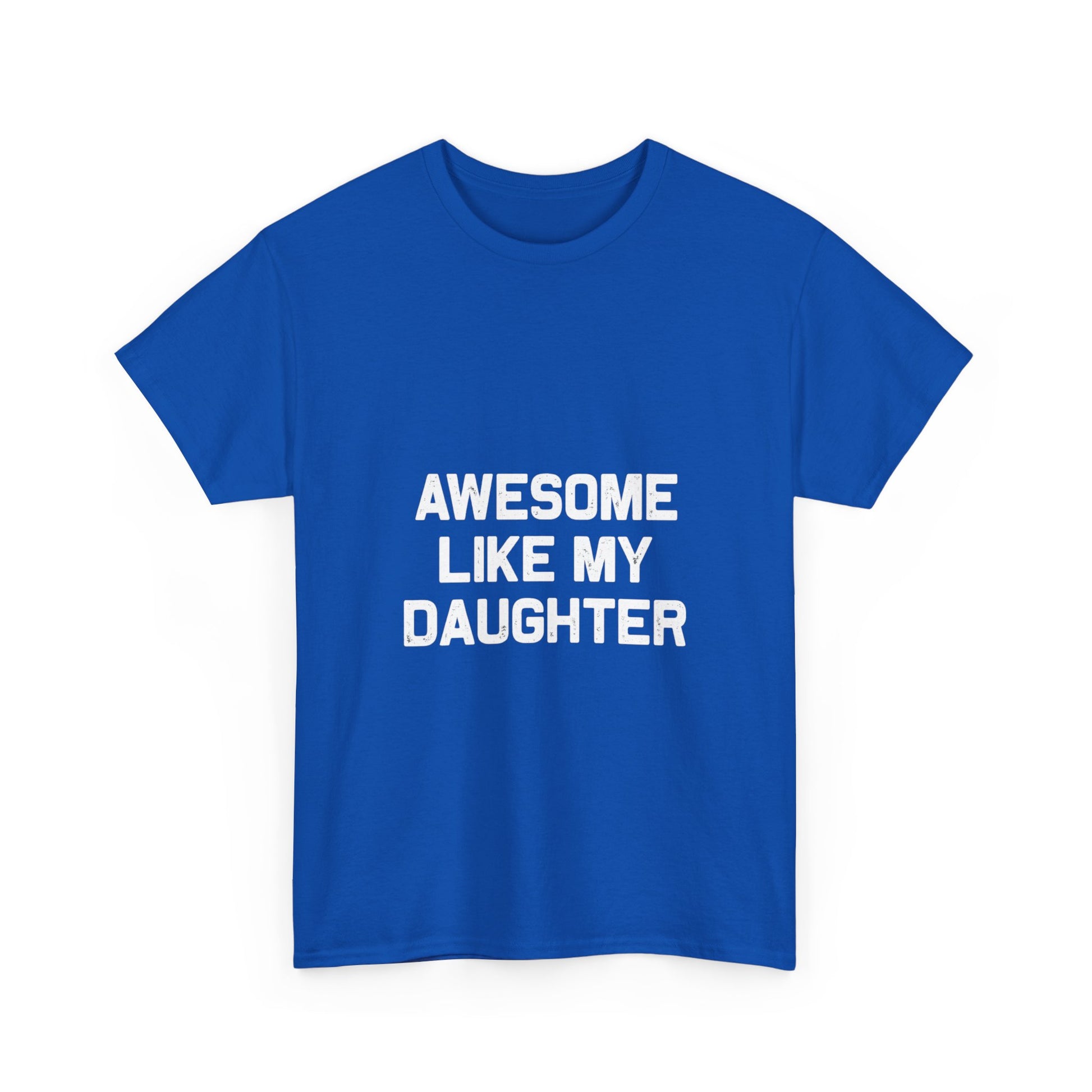 Awesome Like My Daughter Tee – Unisex Cotton Family Shirt Gift