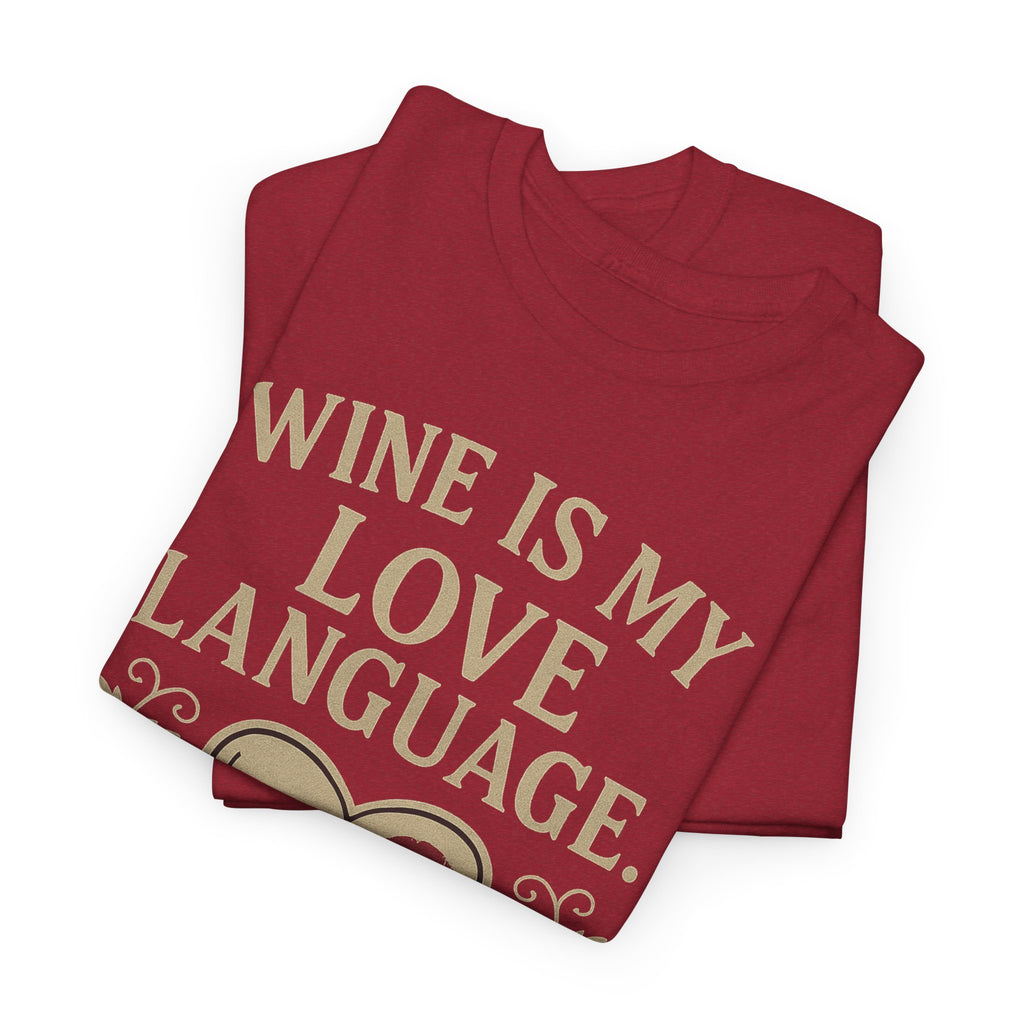 Wine Is My Love Language T-Shirt – Funny Unisex Wine Lover Tee