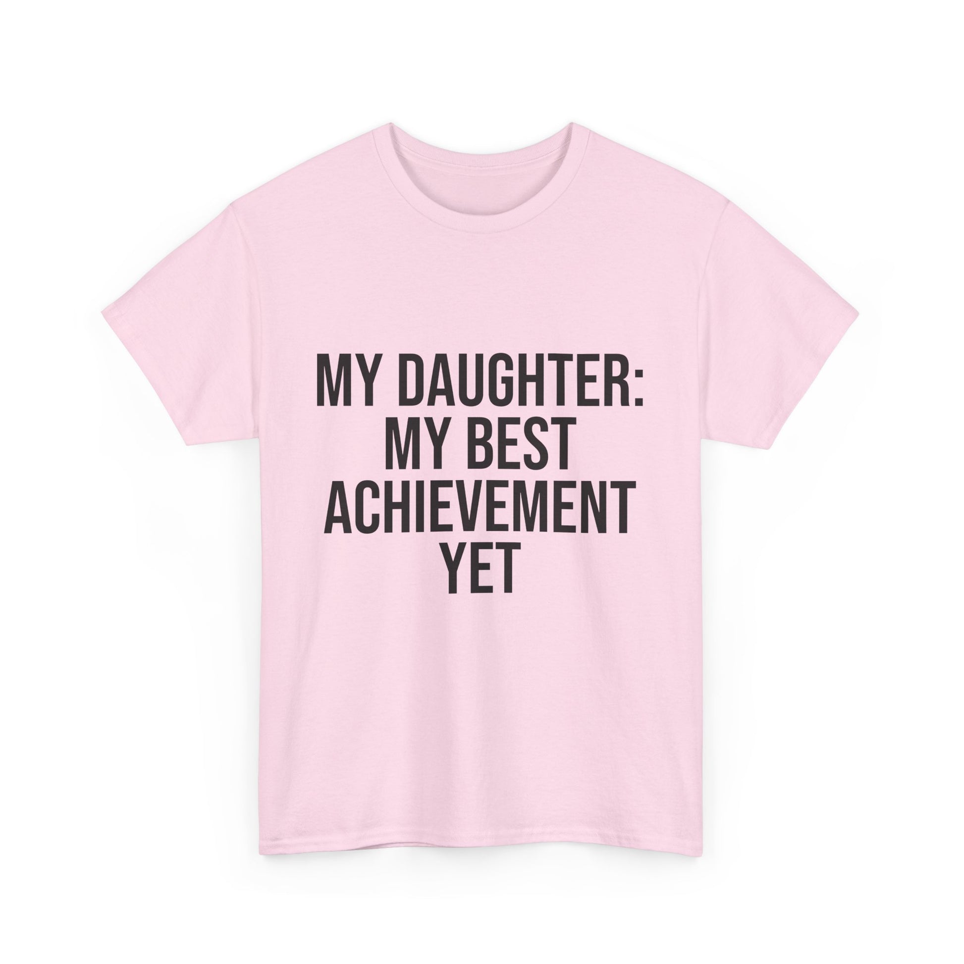 My Daughter Is My Greatest Achievement – Unisex Cotton Tee