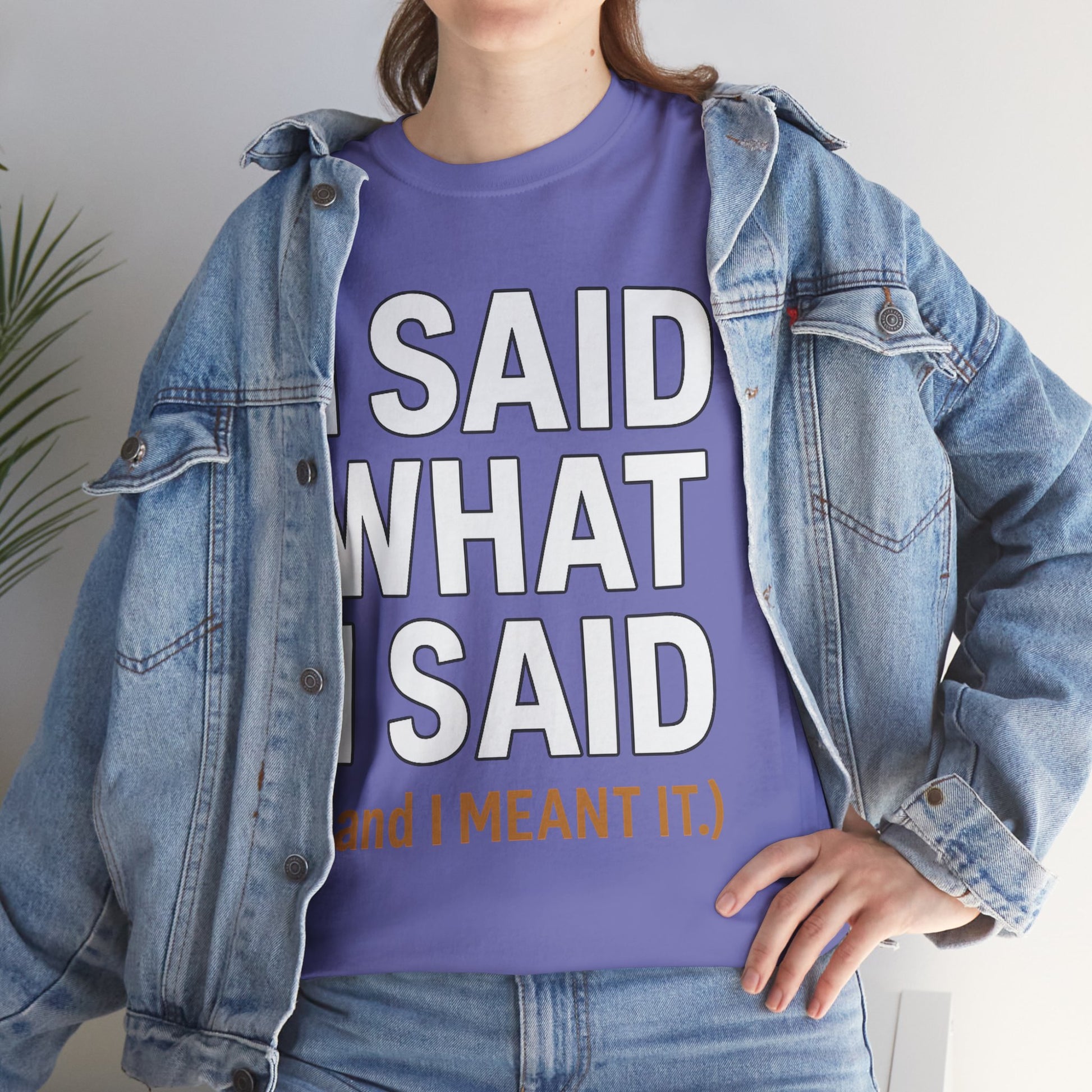 "I Said What I Said" Shirt – Bold Unisex Cotton Tee for Adults