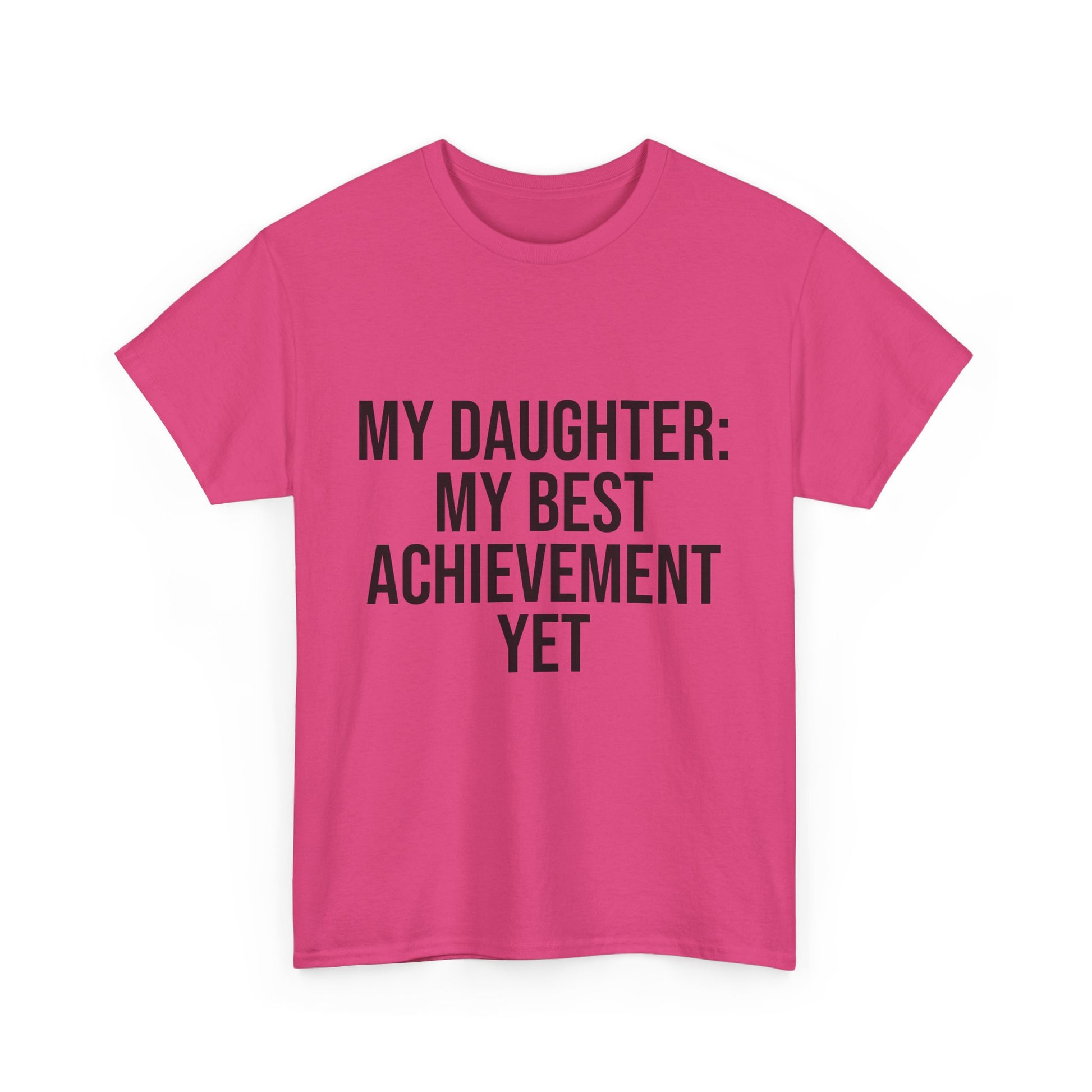 My Daughter Is My Greatest Achievement – Unisex Cotton Tee