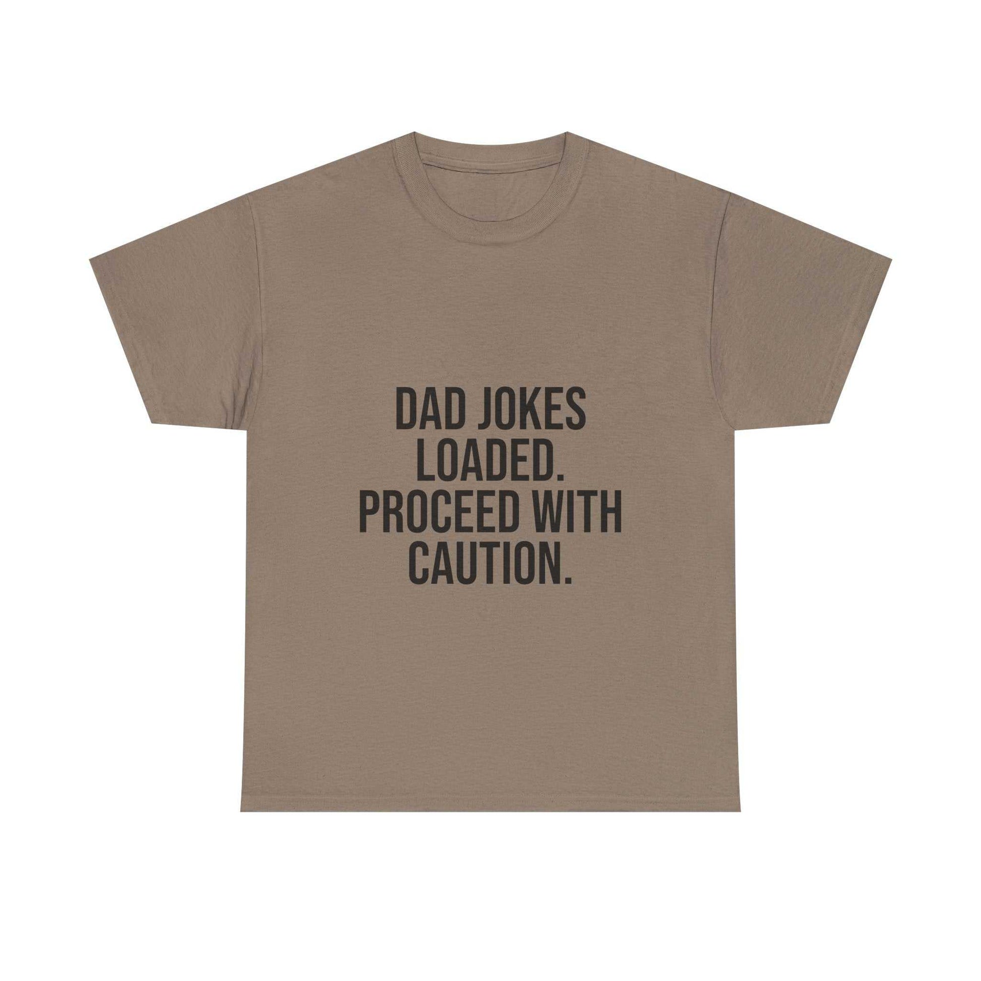 Dad Jokes Loaded. Proceed With Caution. T-Shirt – Funny Gift for Dads | Cotton Unisex Tee for Men