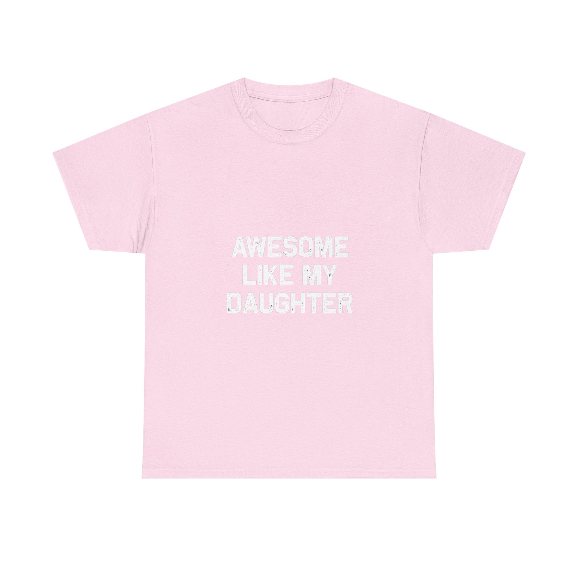 Awesome Like My Daughter Tee – Unisex Cotton Family Shirt Gift