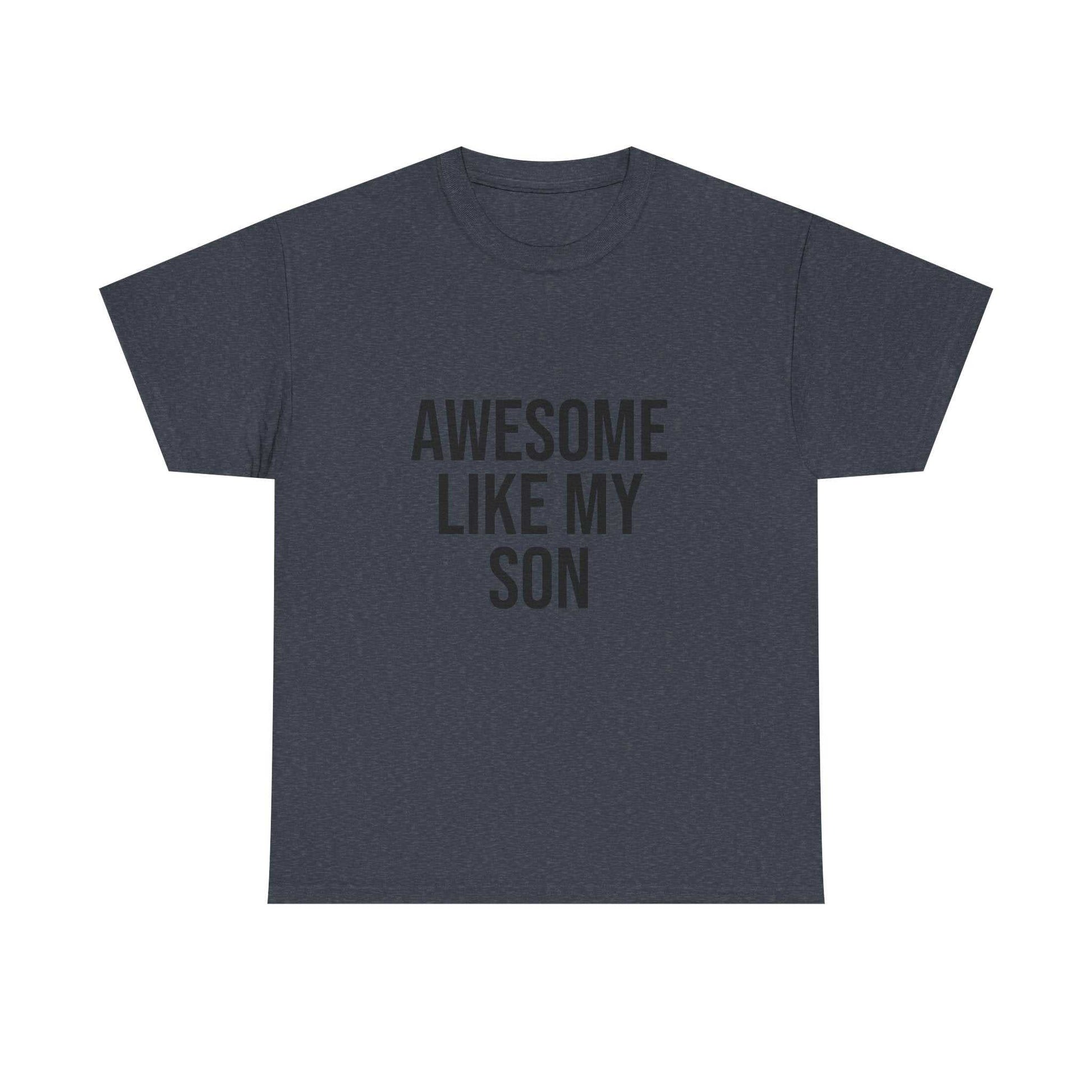 Awesome Like My Son T-Shirt – Fun Family Graphic Tee | Unisex Cotton Shirt for All Ages