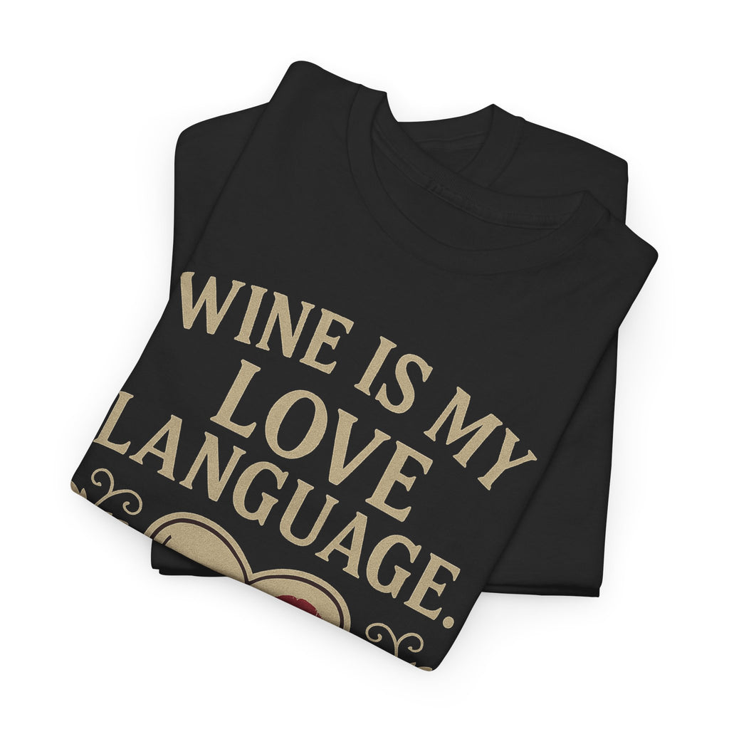 Wine Is My Love Language T-Shirt – Funny Unisex Wine Lover Tee