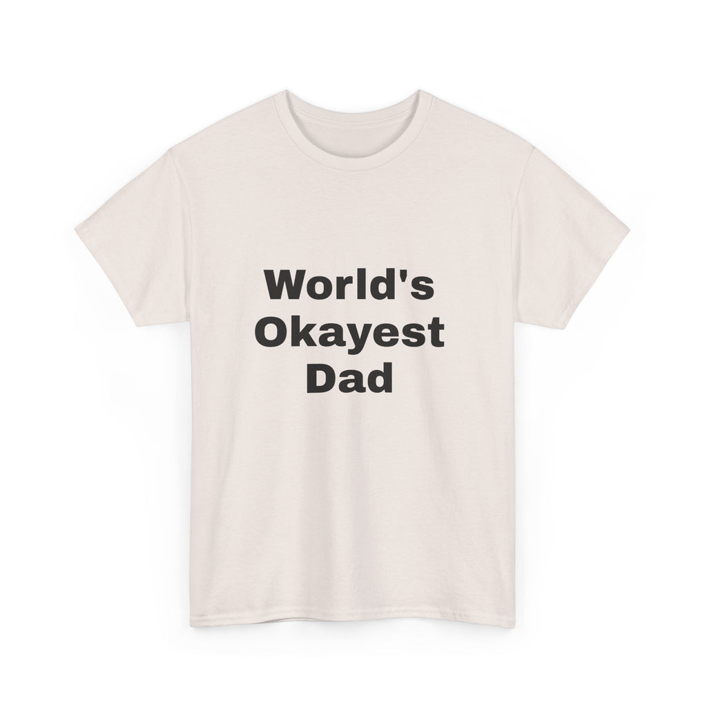 World's Okayest Dad T-Shirt – Funny Father’s Day Gift | Soft Cotton Unisex Tee for Men