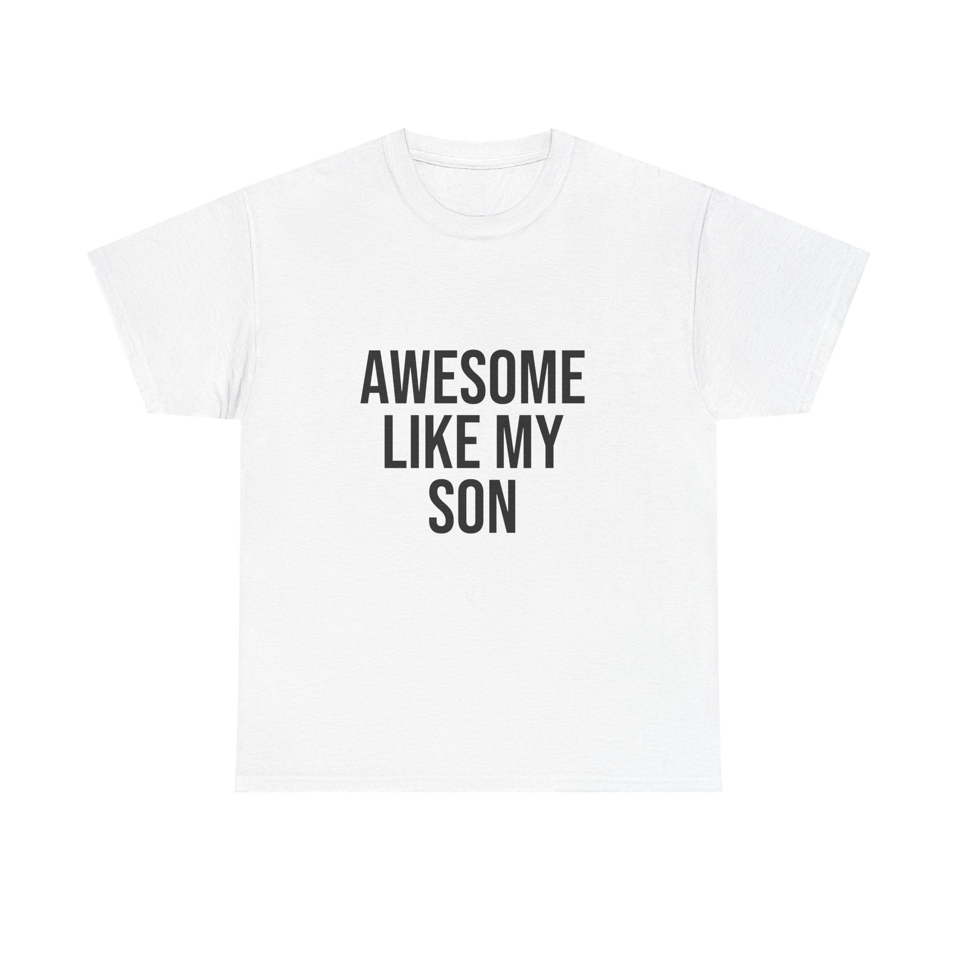 Awesome Like My Son T-Shirt – Fun Family Graphic Tee | Unisex Cotton Shirt for All Ages