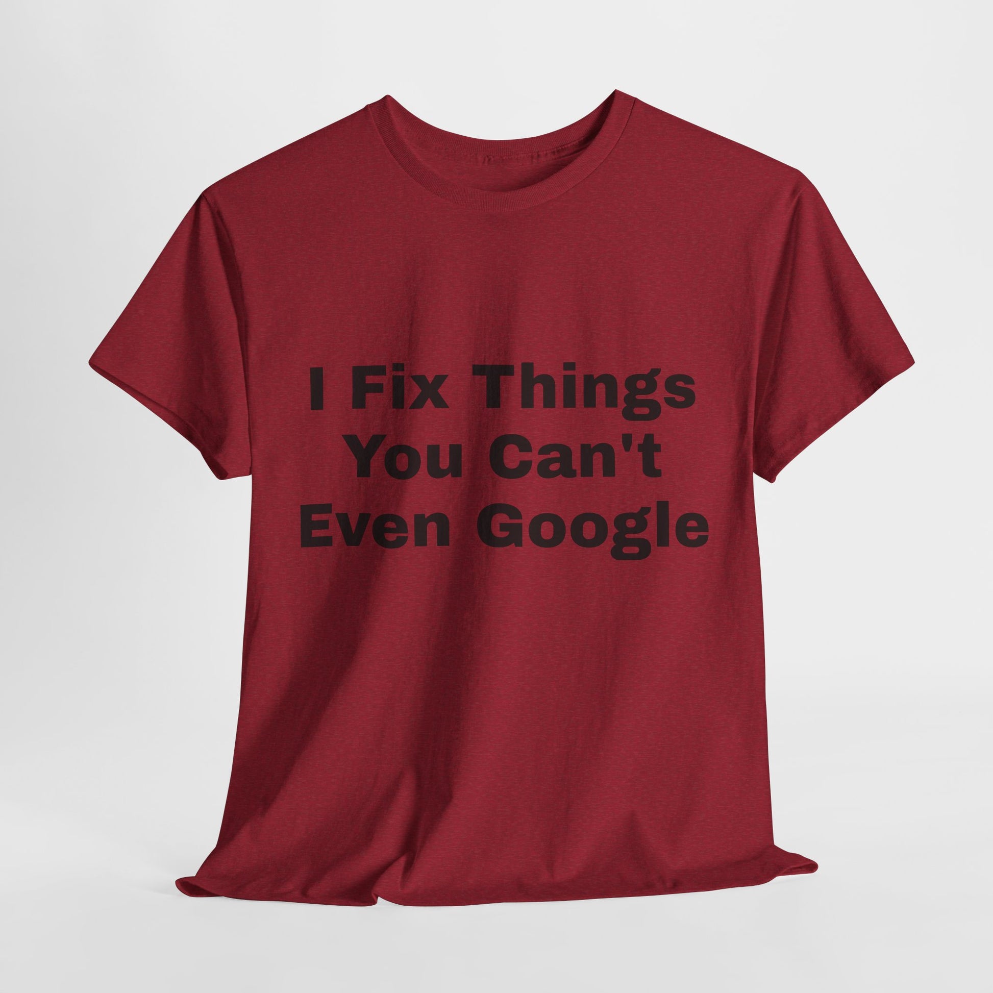 I Fix Things You Can't Even Google T-Shirt – Funny Dad Repair Shirt | Handyman Gift for Father’s Day