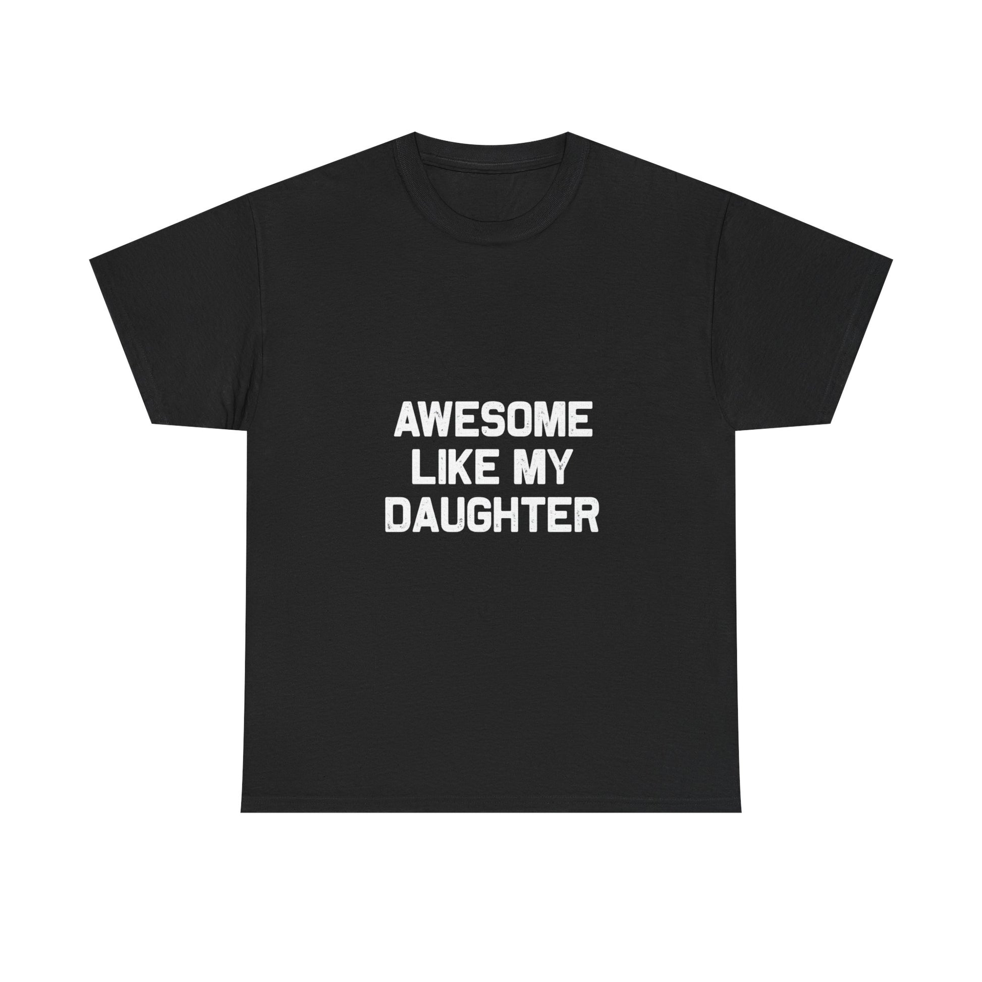 Awesome Like My Daughter Tee – Unisex Cotton Family Shirt Gift