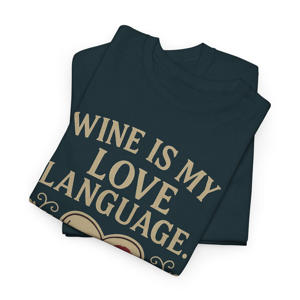 Wine Is My Love Language T-Shirt – Funny Unisex Wine Lover Tee