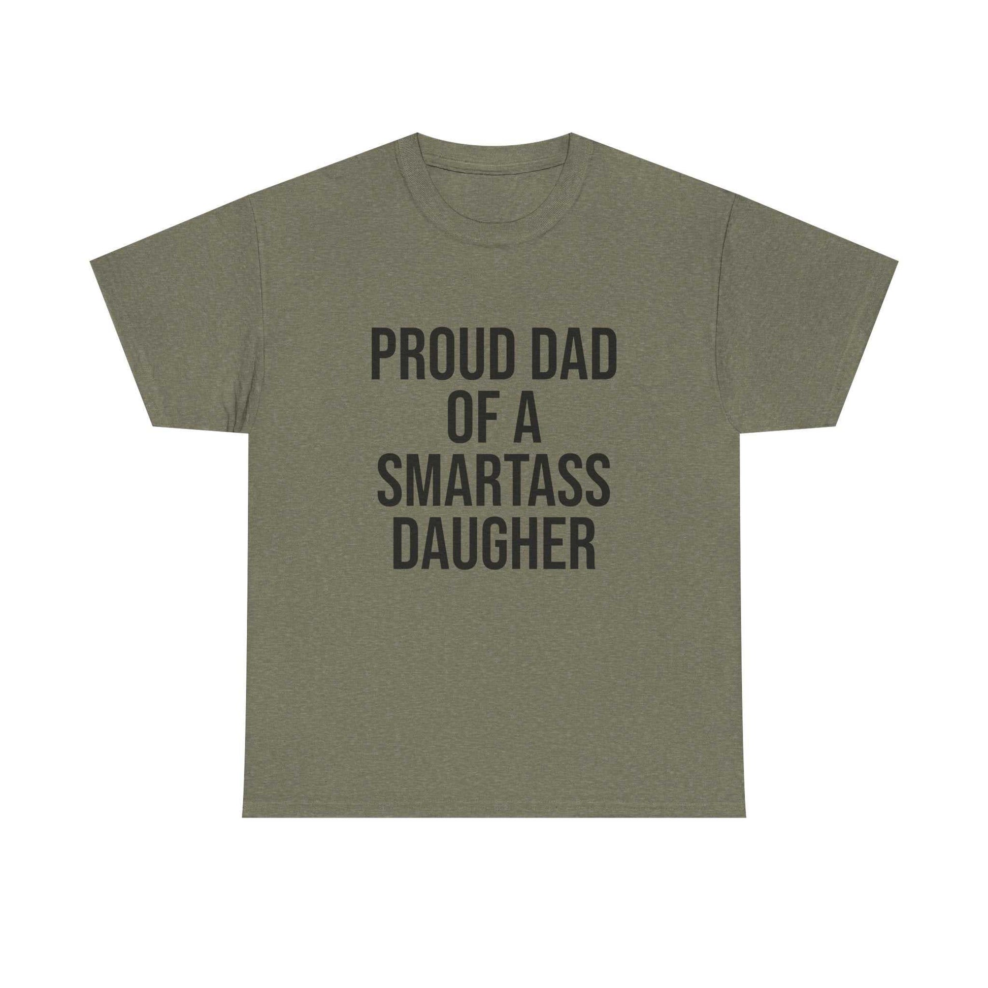 Proud Dad of a Smartass Daughter – Funny Unisex Cotton T-Shirt | Bold Father’s Day or Birthday Gift