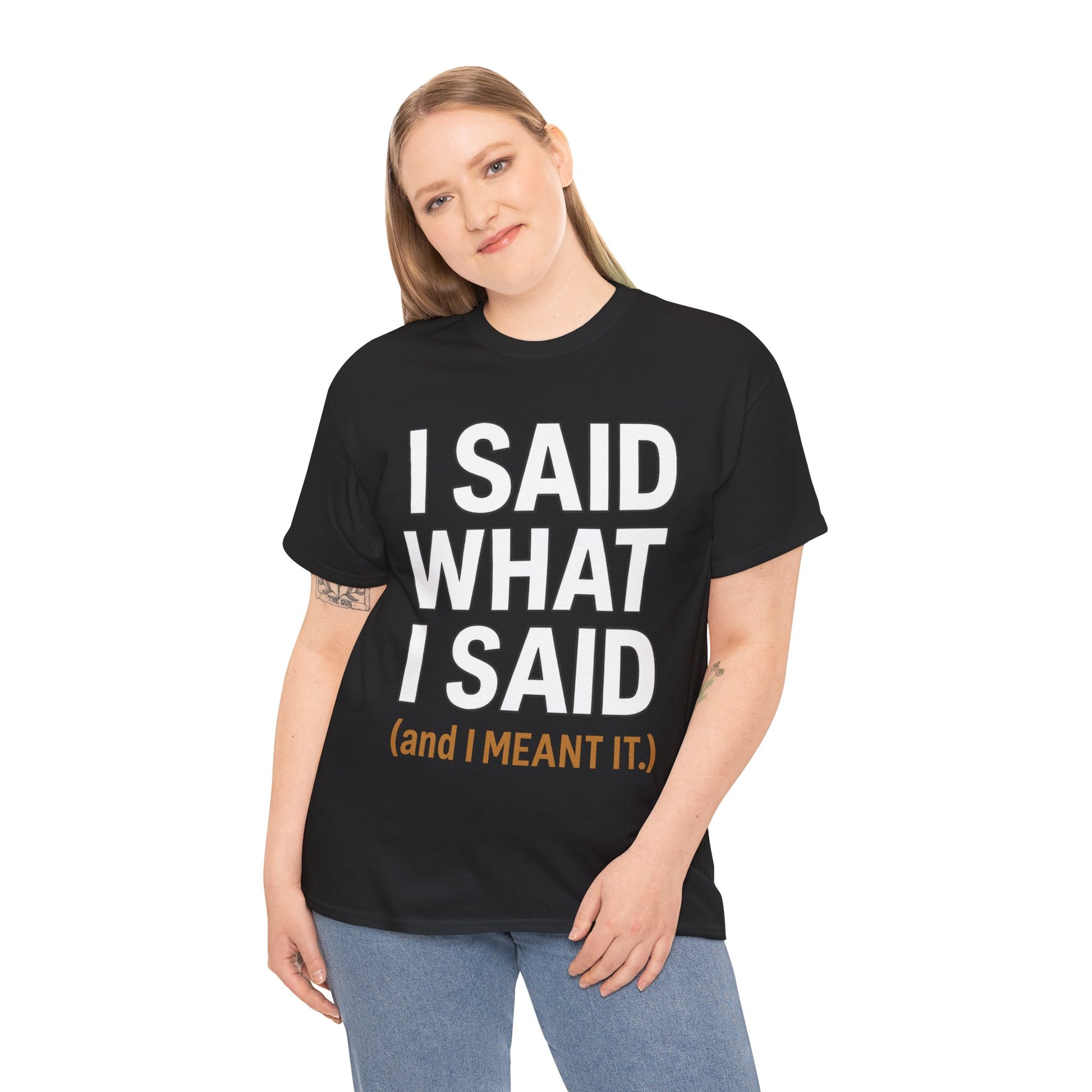 "I Said What I Said" Shirt – Bold Unisex Cotton Tee for Adults