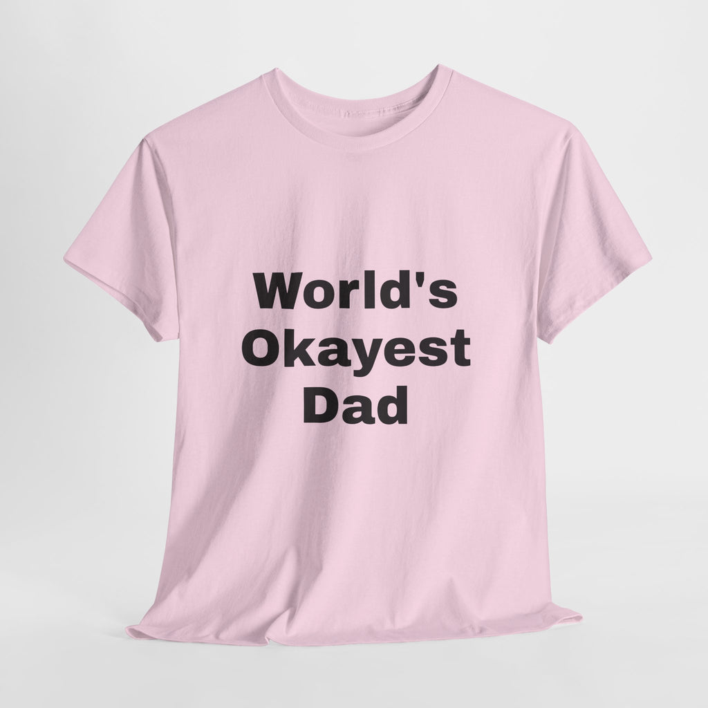 World's Okayest Dad T-Shirt – Funny Father’s Day Gift | Soft Cotton Unisex Tee for Men