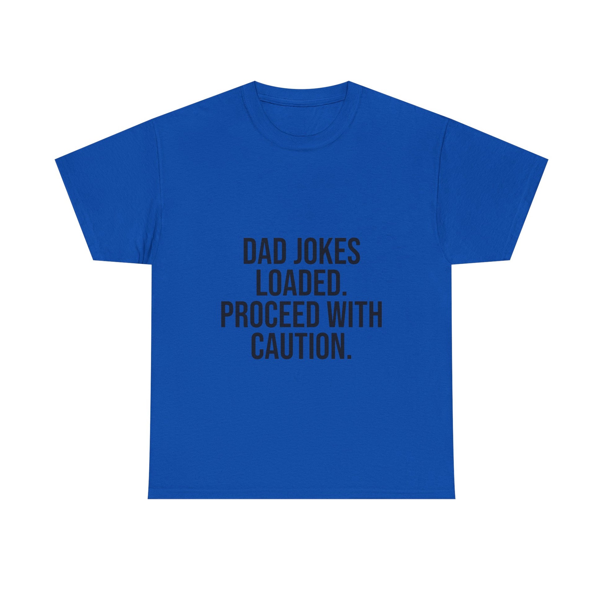 Dad Jokes Loaded. Proceed With Caution. T-Shirt – Funny Gift for Dads | Cotton Unisex Tee for Men