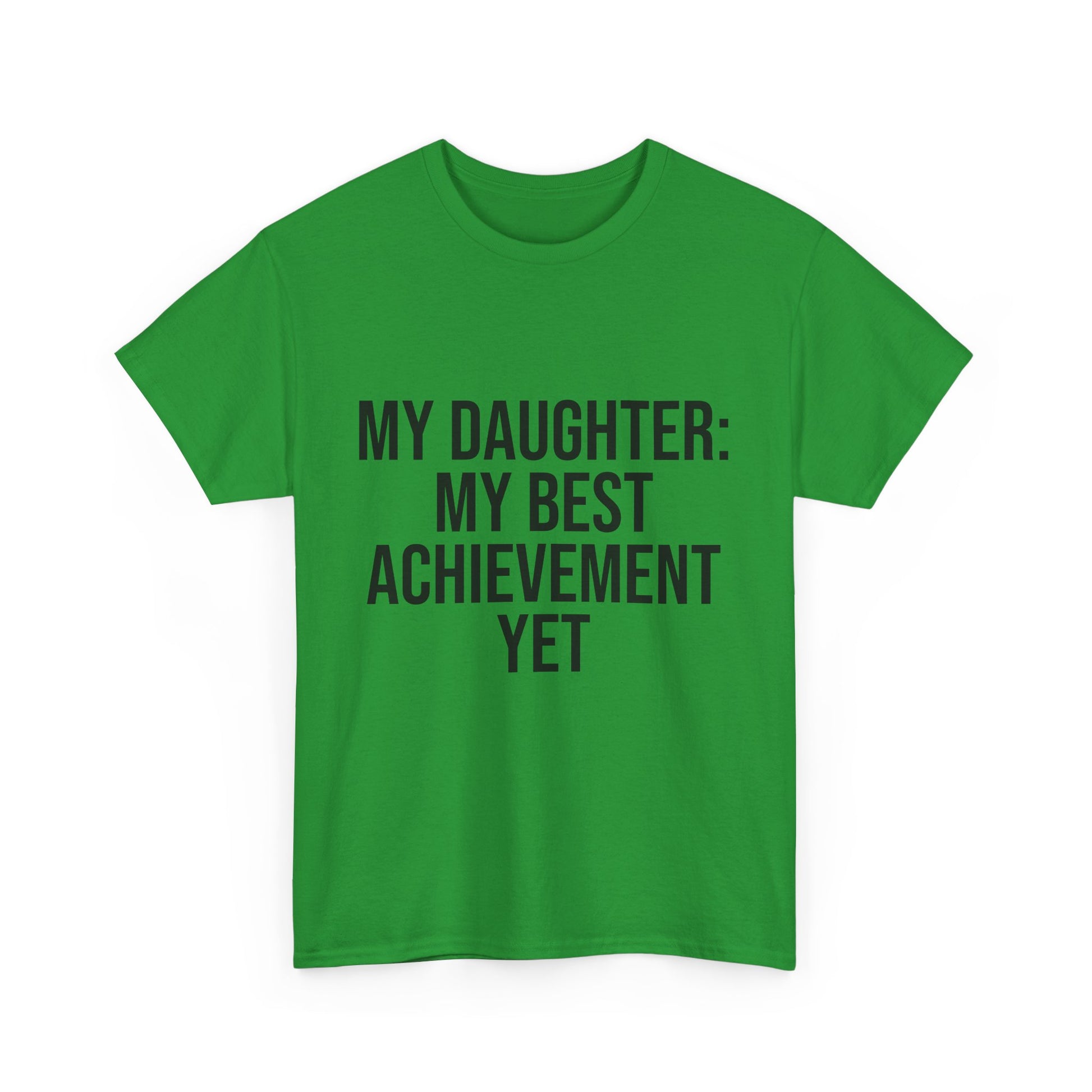 My Daughter Is My Greatest Achievement – Unisex Cotton Tee