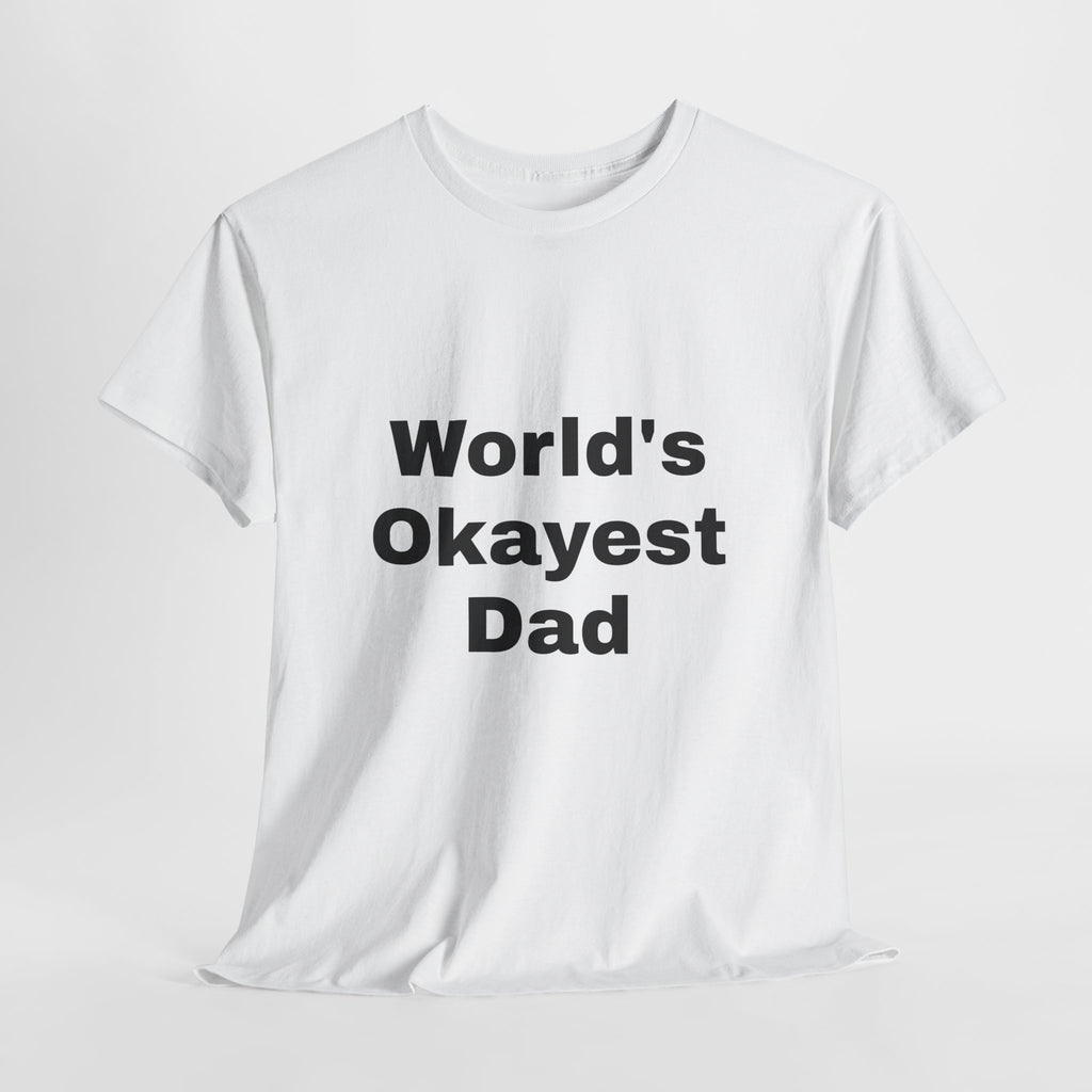 World's Okayest Dad T-Shirt – Funny Father’s Day Gift | Soft Cotton Unisex Tee for Men