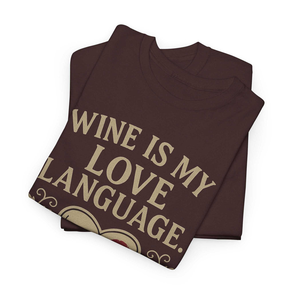 Wine Is My Love Language T-Shirt – Funny Unisex Wine Lover Tee
