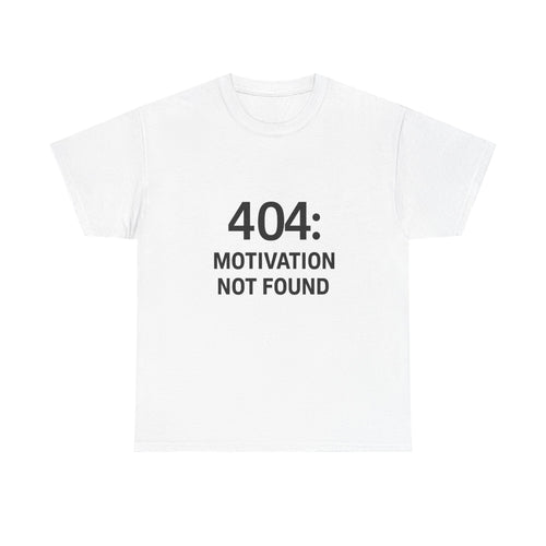 404: Motivation Not Found Tee – Funny Unisex Cotton T-Shirt