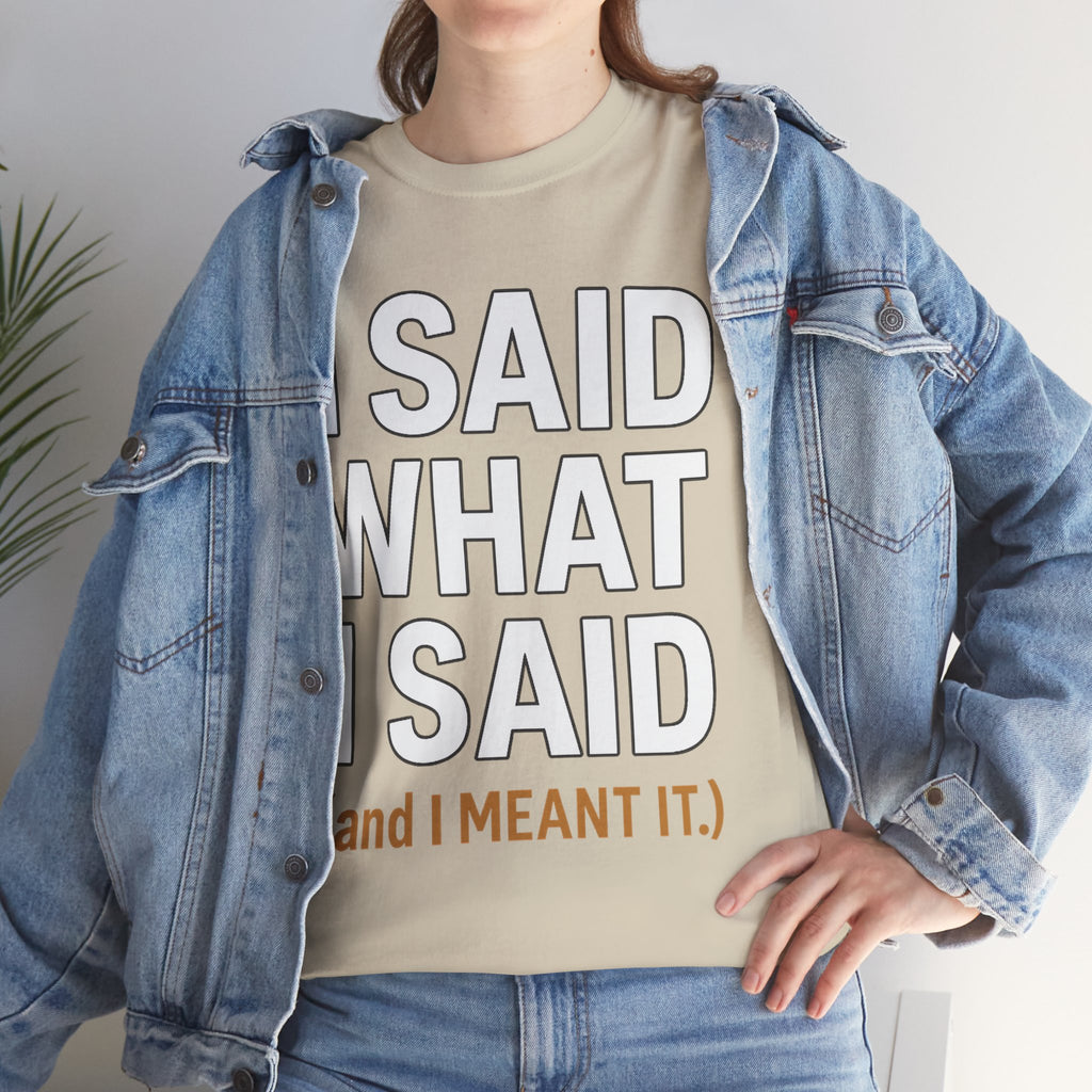 "I Said What I Said" Shirt – Bold Unisex Cotton Tee for Adults