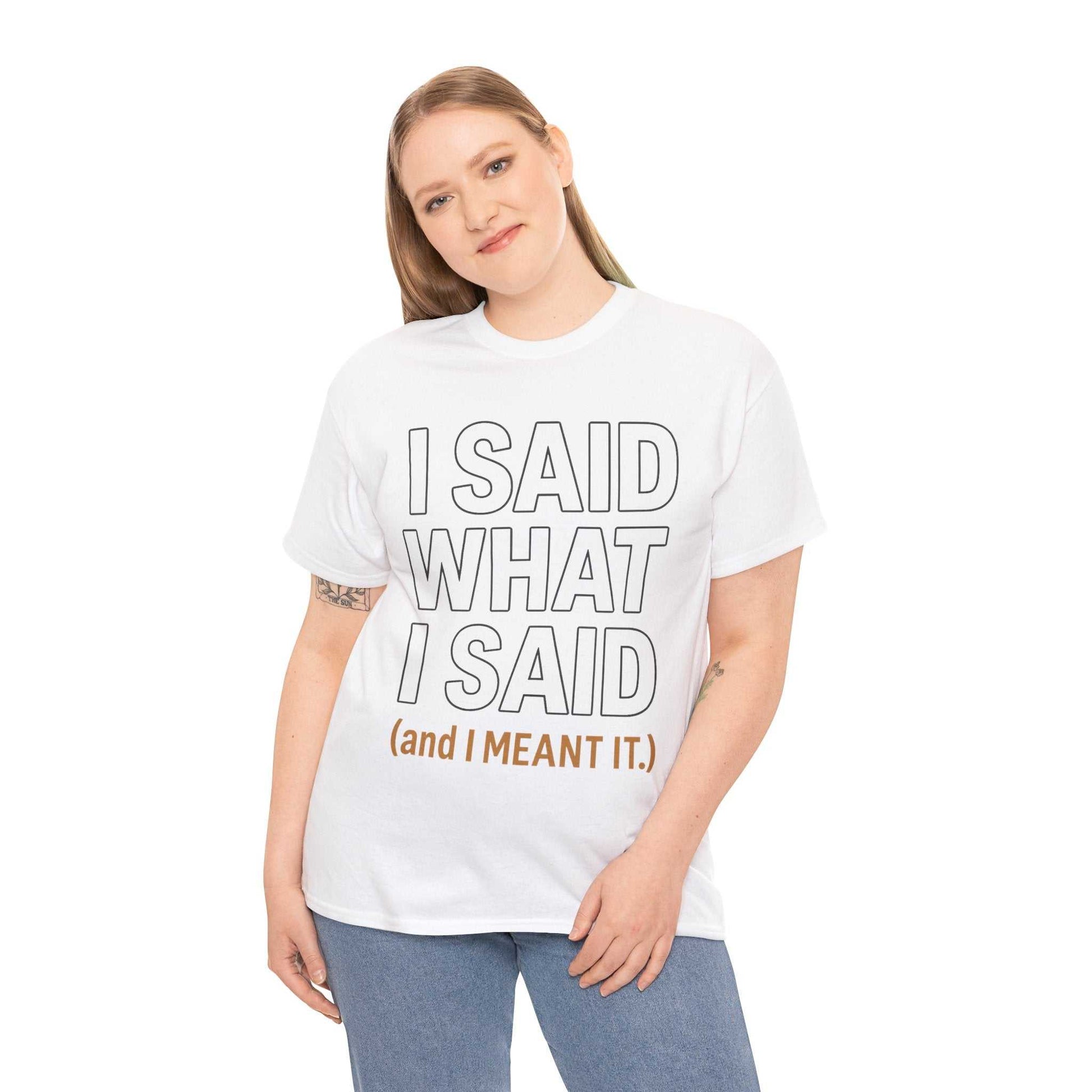 "I Said What I Said" Shirt – Bold Unisex Cotton Tee for Adults